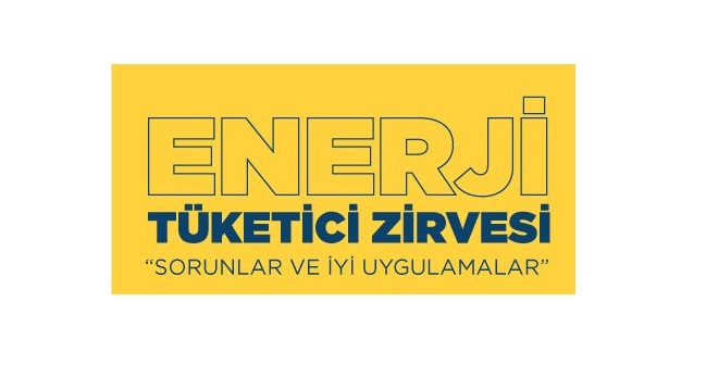 Enerji Tüketici Zirvesi Ankara'da yapılıyor!