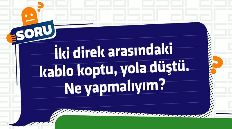 İki direk arasındaki kablo koptu ve yola düştü: Ne yapar sınız?
