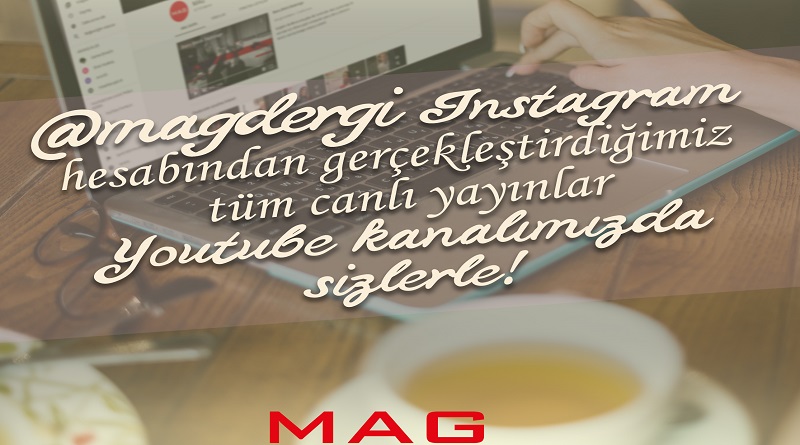 MAG youtube ,hayatı evinize taşıyor