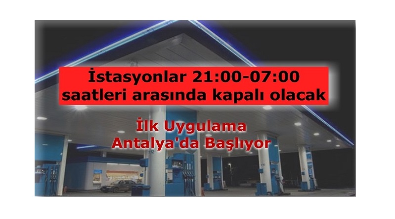 Benzin istasyonları akşam kapalı olacak: İlk uygulama Antalya'da başlıyor...