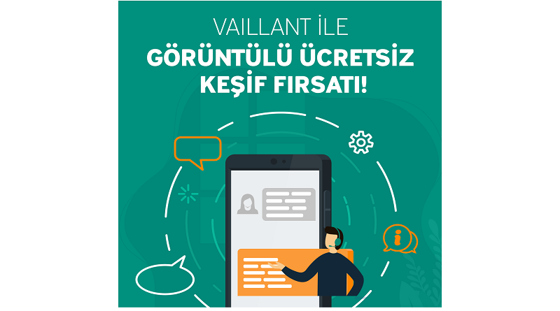 Vaillant Türkiye’den müşteri ile teması minimuma indiren “Görüntülü Keşif” uygulaması