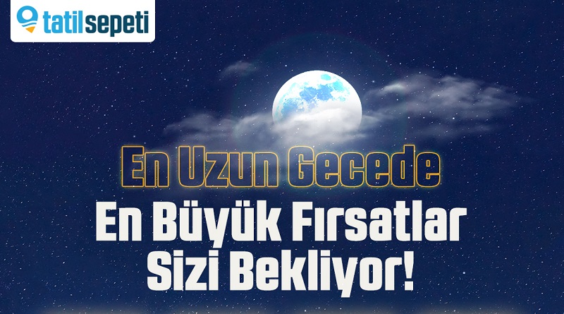 Tatilsepeti’nden “21 Aralık En Uzun Gece” fırsatı