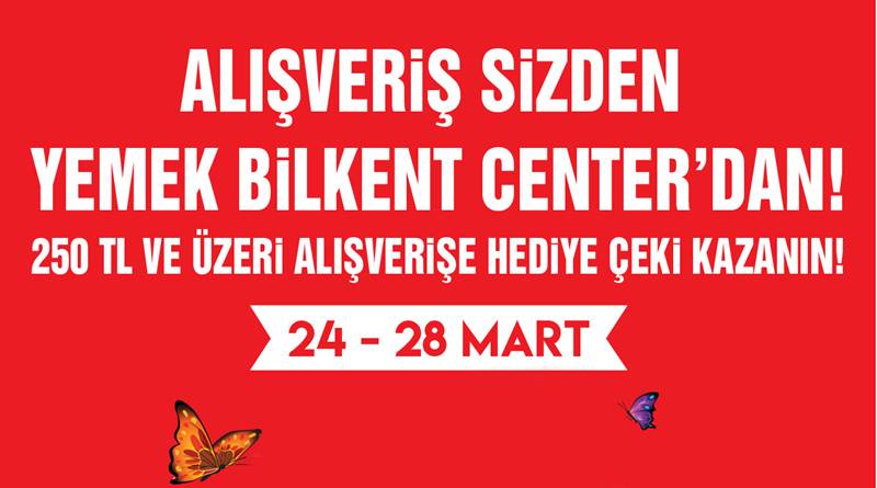 Alışveriş sizden, yemek Bilkent Center'dan