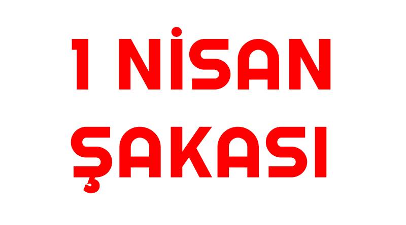Bugün, 1 Nisan... - Peki 1 Nisan Nedir? - 1 Nisan Şakası nasıl doğdu?