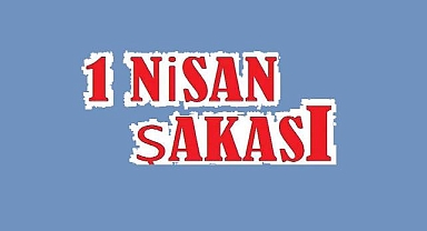 GÜNCEL '1 Nisan şakası nedir?'